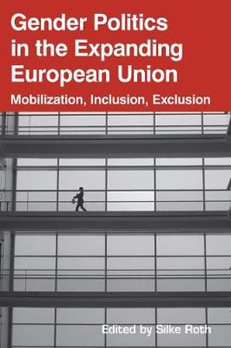 Cover image for Gender Politics in the Expanding European Union: Mobilization, Inclusion, Exclusion