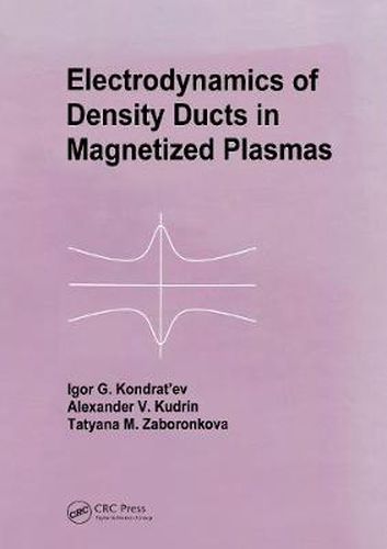 Cover image for Electrodynamics of Density Ducts in Magnetized Plasmas: The Mathematical Theory of Excitation and Propagation of Electromagnetic Waves in Plasma Waveguides