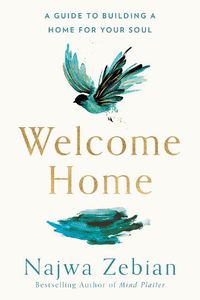 Cover image for Welcome Home: A Guide to Building a Home for Your Soul