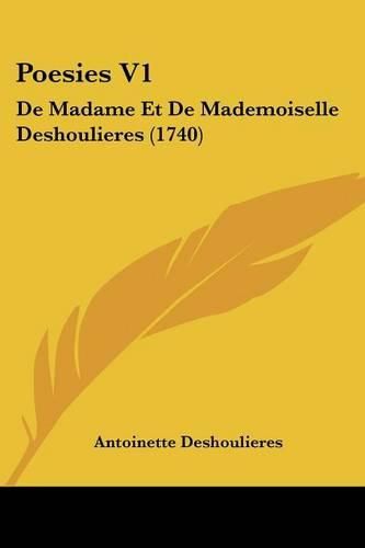 Cover image for Poesies V1: de Madame Et de Mademoiselle Deshoulieres (1740)