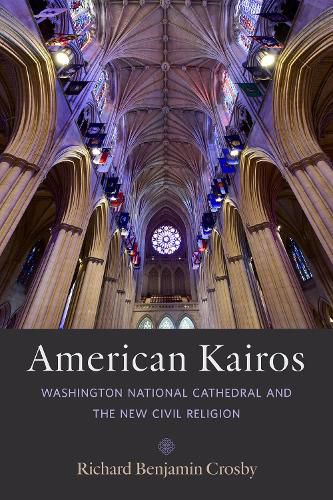 Cover image for American Kairos: Washington National Cathedral and the New Civil Religion