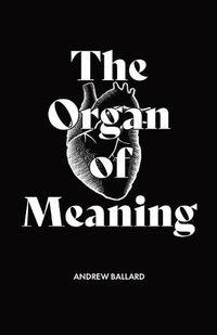 Cover image for The Organ of Meaning: Understanding Imagination and Using it for the Glory of God