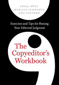 Cover image for The Copyeditor's Workbook: Exercises and Tips for Honing Your Editorial Judgment