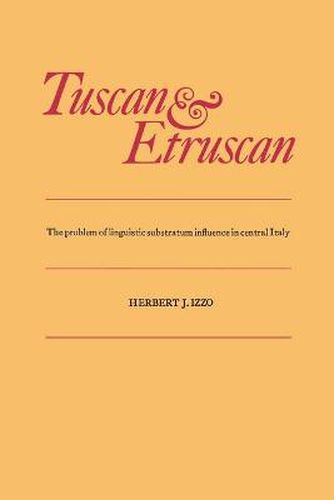 Cover image for Tuscan and Etruscan: The problem of linguistic substratum influence in central Italy