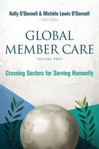 Cover image for Global Member Care Volume 2: Crossing Sectors for Serving Humanity