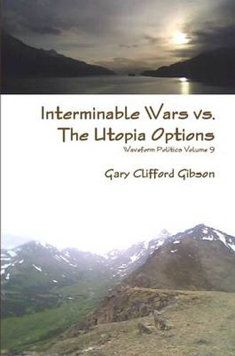 Interminable Wars Vs. The Utopia Options