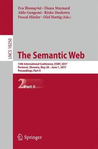 Cover image for The Semantic Web: 14th International Conference, ESWC 2017, Portoroz, Slovenia, May 28 - June 1, 2017, Proceedings, Part II