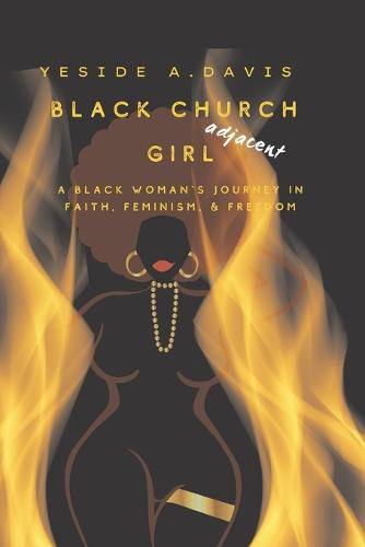 Cover image for Black Church Girl Adjacent: A Black Woman's Journey in Faith, Feminism, and Freedom