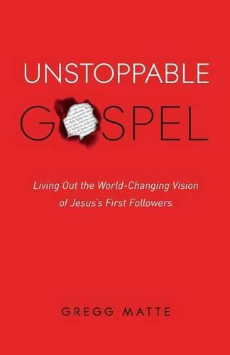 Cover image for Unstoppable Gospel: Living Out the World-Changing Vision of Jesus's First Followers