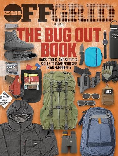 Cover image for The Bug Out Book: Bags, Tools, and Survival Skills to Save Your Ass in an Emergency