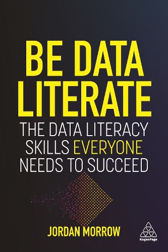 Cover image for Be Data Literate: The Data Literacy Skills Everyone Needs To Succeed