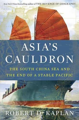 Cover image for Asia's Cauldron: The South China Sea and the End of a Stable Pacific