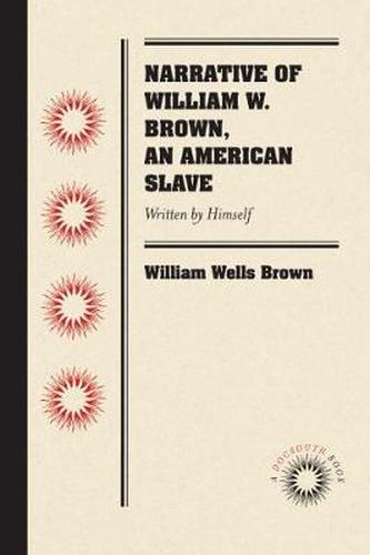 Cover image for Narrative of William W. Brown, an American Slave: Written by Himself