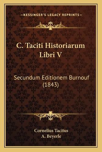 Cover image for C. Taciti Historiarum Libri V: Secundum Editionem Burnouf (1843)