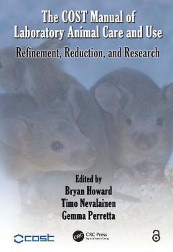 Cover image for The COST Manual of Laboratory Animal Care and Use: Refinement, Reduction, and Research