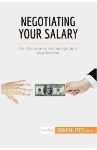 Cover image for Negotiating Your Salary: Get the money and recognition you deserve