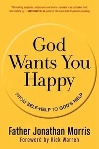 Cover image for God Wants You Happy: From Self-Help to God's Help