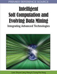 Cover image for Intelligent Soft Computation and Evolving Data Mining: Integrating Advanced Technologies