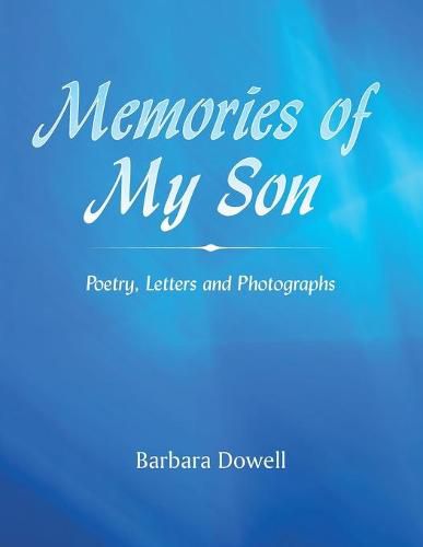 Cover image for Memories of My Son: Poetry, Letters and Photographs