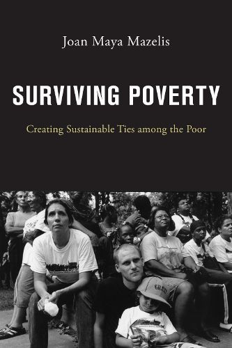 Cover image for Surviving Poverty: Creating Sustainable Ties among the Poor