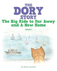 Cover image for The Dory Story: Episode 2: the Big Ride to Far Away and a New Home