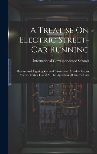 Cover image for A Treatise On Electric Street-car Running