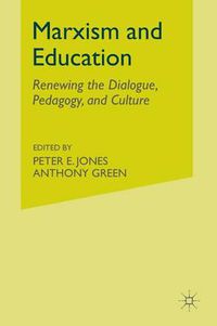 Cover image for Marxism and Education: Renewing the Dialogue, Pedagogy, and Culture