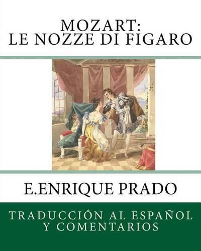 Mozart: Le Nozze Di Figaro: Traduccion Al Espanol y Comentarios