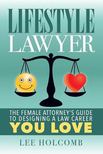 Cover image for Lifestyle Lawyer: The Female Attorney's Guide to Designing a Law Career You Love