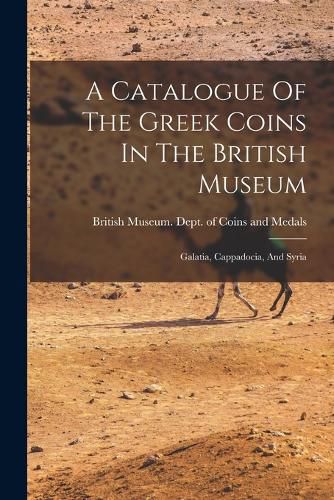 A Catalogue Of The Greek Coins In The British Museum