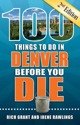 Cover image for 100 Things to Do in Denver Before You Die, 2nd Edition