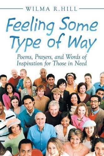 Cover image for Feeling Some Type of Way: Poems, Prayers, and Words of Inspiration for Those in Need