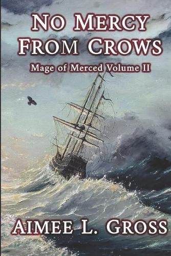 Cover image for No Mercy From Crows: Mage of Merced Volume II