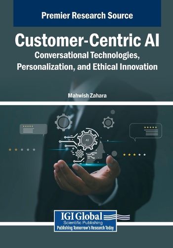 Cover image for Customer-Centric AI: Conversational Technologies, Personalization, and Ethical Innovation