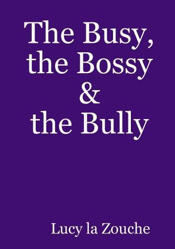 Cover image for The Busy, the Bossy & the Bully