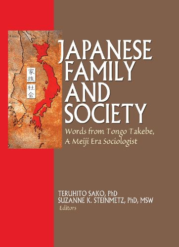 Cover image for Japanese Family and Society: Words from Tongo Takebe, A Meiji Era Sociologist