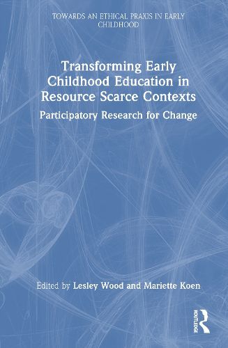 Cover image for Transforming Early Childhood Education in Resource Scarce Contexts
