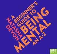 Cover image for A Beginner's Guide To Being Mental: An A-Z from Anxiety to Zero F**ks Given