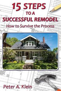 Cover image for 15 Steps to a Successful Remodel: How to Survive the Process