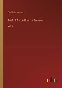 Cover image for Trial of Aaron Burr for Treason