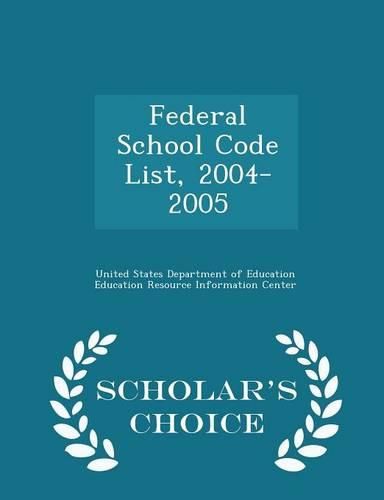 Cover image for Federal School Code List, 2004-2005 - Scholar's Choice Edition