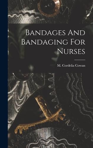 Cover image for Bandages And Bandaging For Nurses