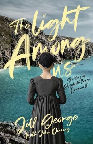 The Light Among Us: The Story of Elizabeth Carne, Cornwall