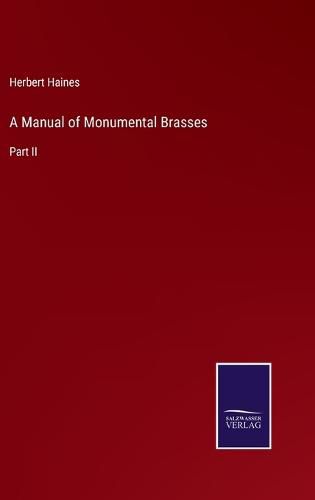 Cover image for A Manual of Monumental Brasses: Part II