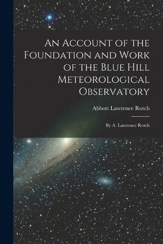 An Account of the Foundation and Work of the Blue Hill Meteorological Observatory