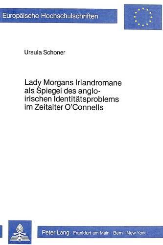 Cover image for Lady Morgans Irlandromane ALS Spiegel Des Angloirischen Identitaetsproblems Im Zeitalter O'Connells