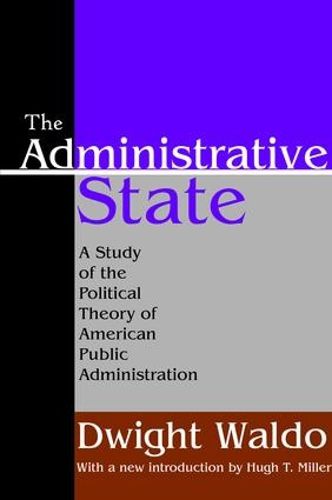 Cover image for The Administrative State: A Study of the Political Theory of American Public Administration