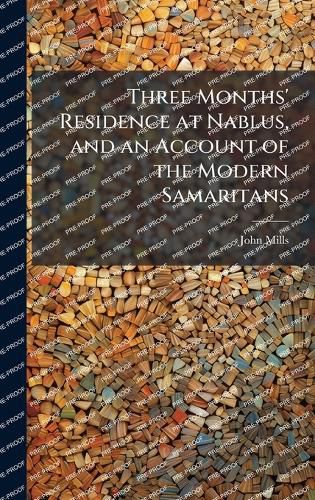 Cover image for Three Months' Residence at Nablus, and an Account of the Modern Samaritans