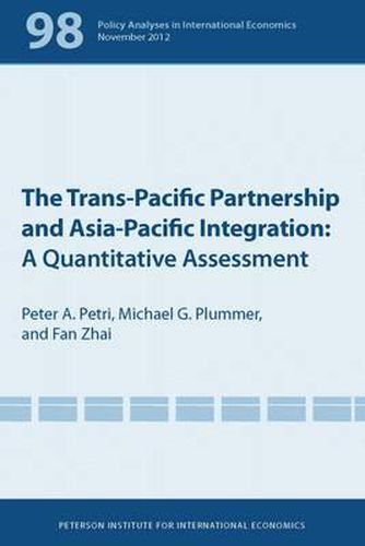 The Trans-Pacific Partnership and Asia-Pacific Integration - A Quantitative Assessment