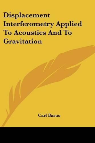 Displacement Interferometry Applied to Acoustics and to Gravitation